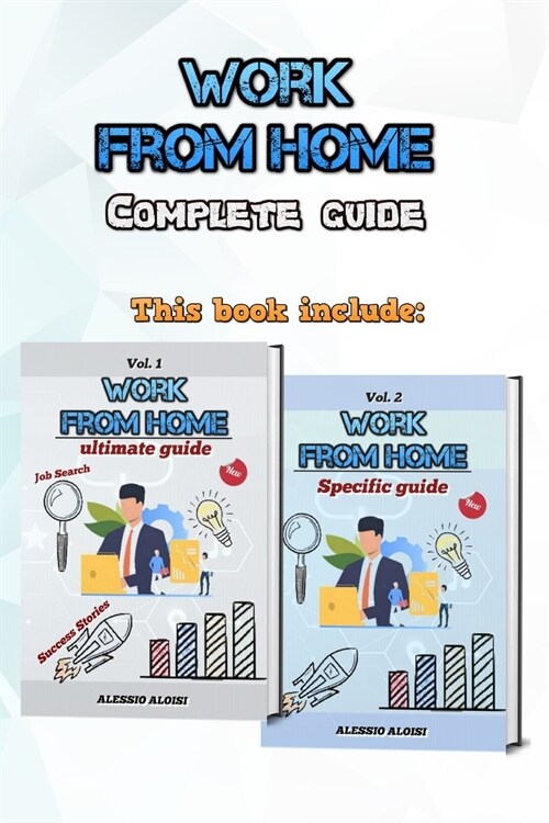 Work From Home: Complete guide - jobs to be done, job analysis, job hunting, deep work, new work rules, success stories, job search, m (Paperback)