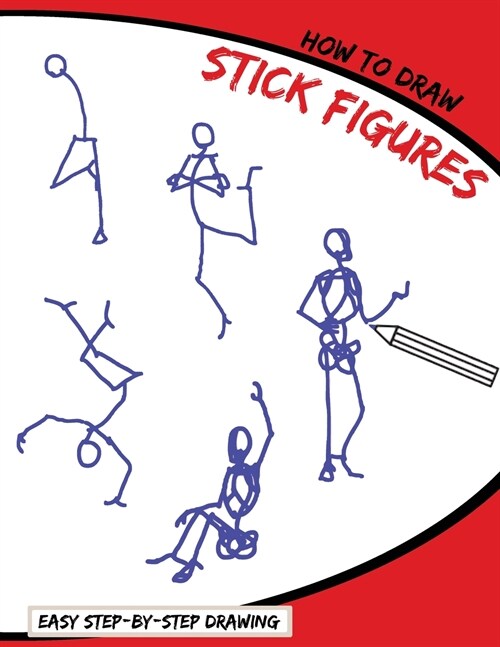 How To Draw Stick Figures: Easy Step-By-Step Drawing (Paperback)