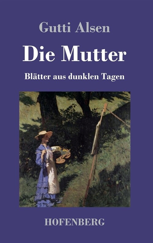 Die Mutter: Bl?ter aus dunklen Tagen (Hardcover)