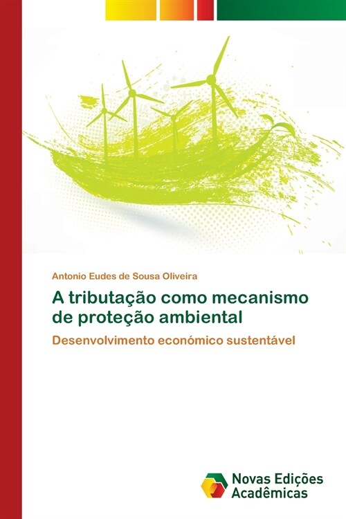 A tributa豫o como mecanismo de prote豫o ambiental (Paperback)