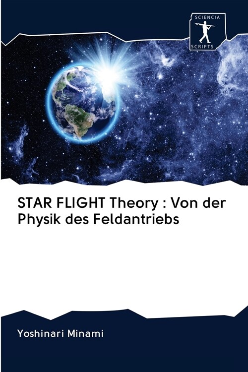 STAR FLIGHT Theory: Von der Physik des Feldantriebs (Paperback)