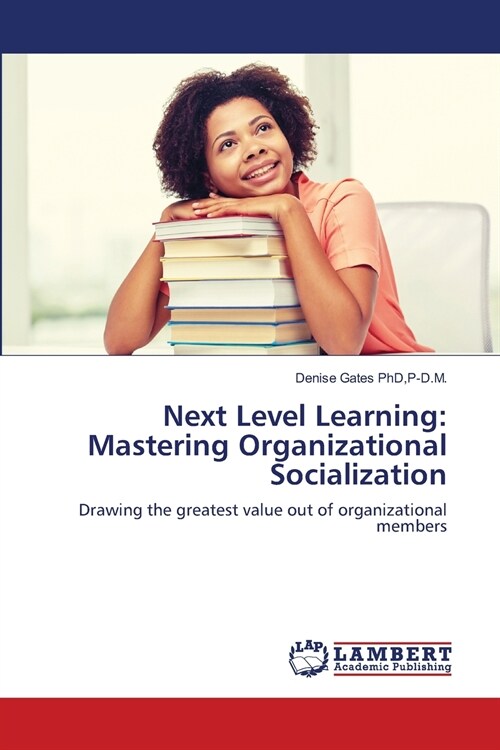 Next Level Learning: Mastering Organizational Socialization (Paperback)