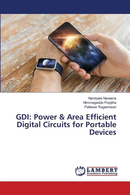Gdi: Power & Area Efficient Digital Circuits for Portable Devices (Paperback)