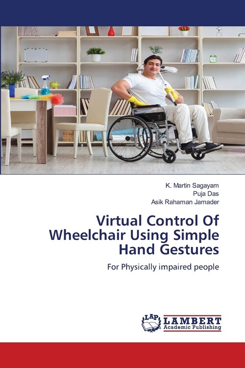 Virtual Control Of Wheelchair Using Simple Hand Gestures (Paperback)