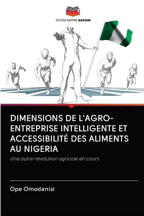 Dimensions de lAgro-Entreprise Intelligente Et Accessibilit?Des Aliments Au Nigeria (Paperback)