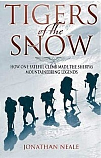 Tigers Of The Snow : Sherpa Climbers, Tigers of the Snow (Paperback)