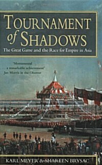 Tournament of Shadows : The Great Game and the Race for Empire in Asia (Paperback)