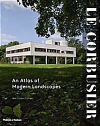 Le Corbusier: An Atlas of Modern Landscapes (Hardcover)