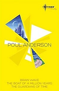 Poul Anderson SF Gateway Omnibus : Brain Wave, The Boat of a Million Years, The Guardians of Time (Paperback)