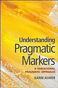 Understanding Pragmatic Markers : A Variational Pragmatic Approach (Paperback)