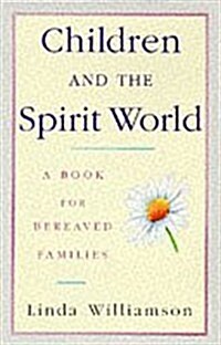 Children and the Spirit World : A Book for Bereaved Families (Paperback)