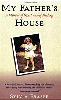 My Fathers House : A Memoir of Incest and of Healing (Paperback)