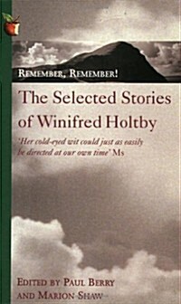 Remember, Remember! : The Selected Stories of Winifred Holtby (Paperback)