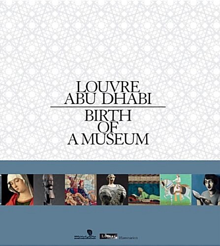 Louvre Abu Dhabi: Birth of a Museum (Hardcover)