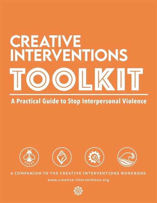 Creative Interventions Toolkit: A Practical Guide to Stop Interpersonal Violence (Paperback)