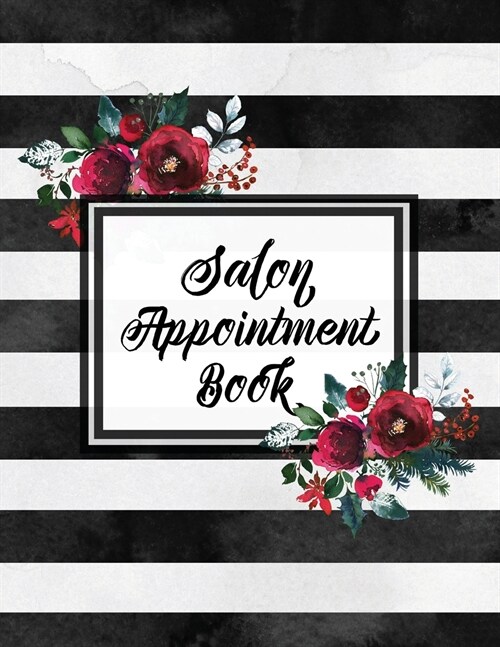 Hair Salon Appointment Book: Undated Daily Client Schedule Planner, Time Columns 7am - 9pm, 15 minute increments, Appointments Notebook (Paperback)