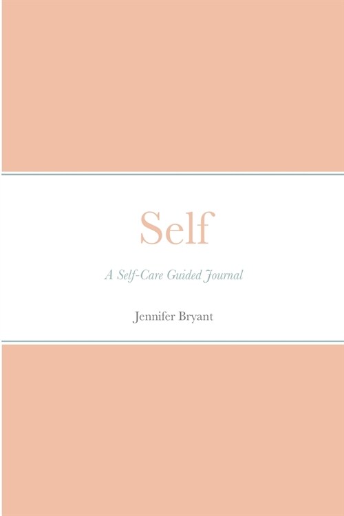 Self: A Self-Care Guided Journal (Paperback)