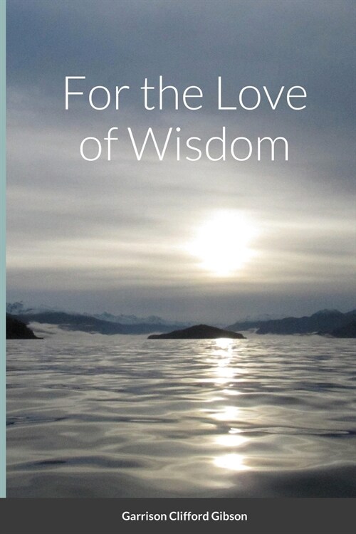 For the Love of Wisdom (Paperback)