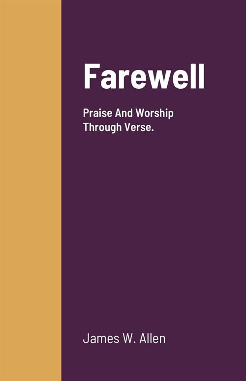 Farewell: Praise And Worship Through Verse. (Paperback)