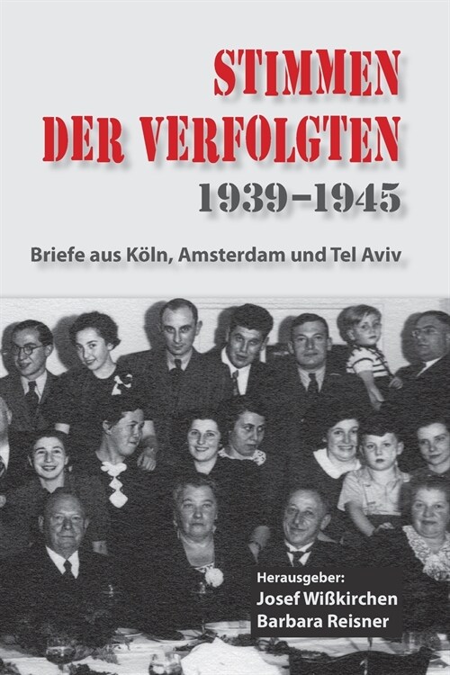 Stimmen der Verfolgten 1939-1945: Briefe aus K?n, Amsterdam und Tel Aviv (Paperback)