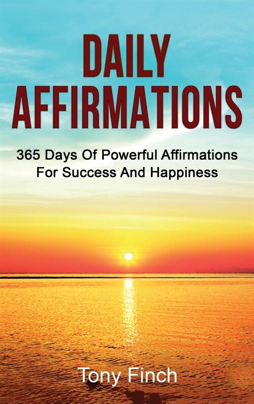 Daily Affirmations: 365 days of powerful affirmations for success and happiness (Hardcover)