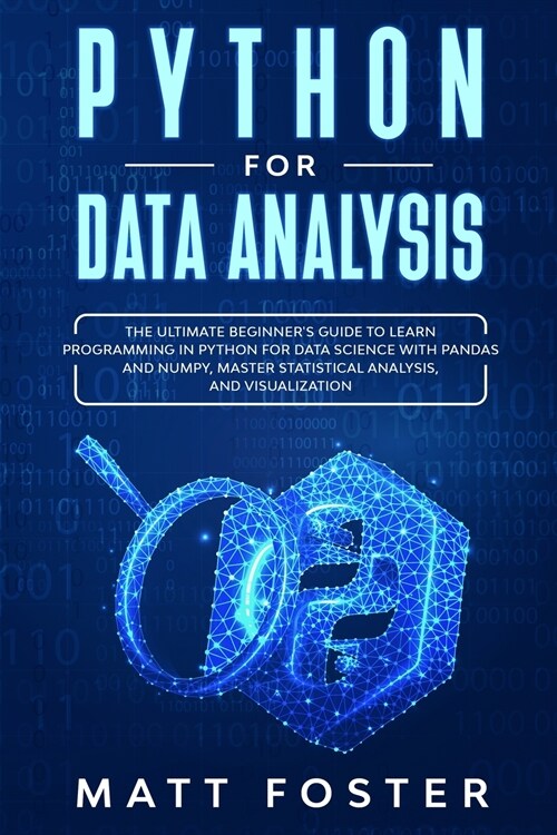 Python for Data Analysis: The Ultimate Beginners Guide To Learn Programming In Python For Data Science With Pandas And Numpy, Master Statistica (Paperback)