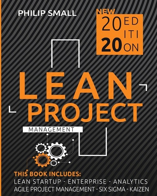 Lean Project Management: This Book Includes: Lean Startup, Enterprise, Analytics, Agile Project Management, Six Sigma, Kaizen (Paperback)