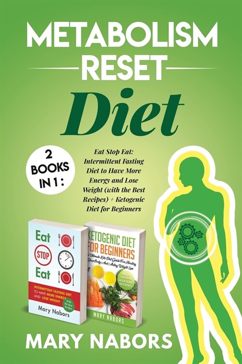 Metabolism Reset Diet: Eat Stop Eat: Intermittent Fasting Diet to Have More Energy and Lose Weight (with the Best Recipes) + Ketogenic Diet f (Paperback)