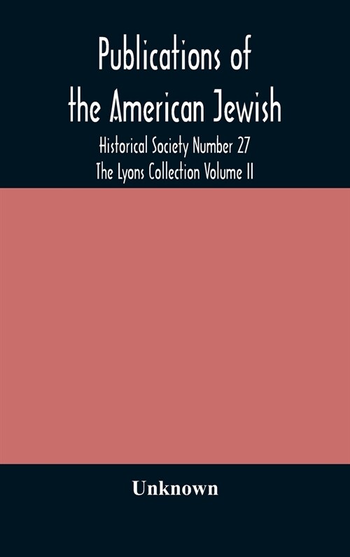 Publications of the American Jewish Historical Society Number 27 The Lyons Collection Volume II (Hardcover)