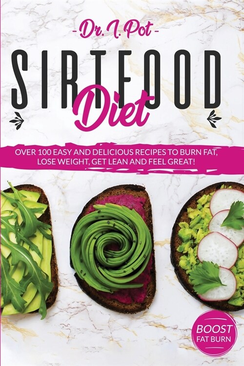 Sirtfood Diet: A Nutritional Guide For Beginners With Healthy Recipes To Activate Your Skinny Gene And Metabolism With The Help Of Si (Paperback)