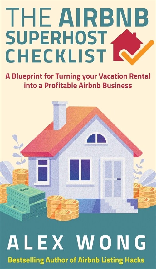The Airbnbs Super Hosts Checklist: A Blueprint for Turning your Vacation Rental into a Profitable Airbnb Business (Hardcover)