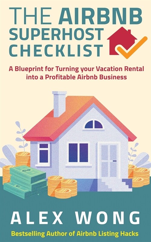 The Airbnbs Super Hosts Checklist: A Blueprint for Turning your Vacation Rental into a Profitable Airbnb Business (Paperback)