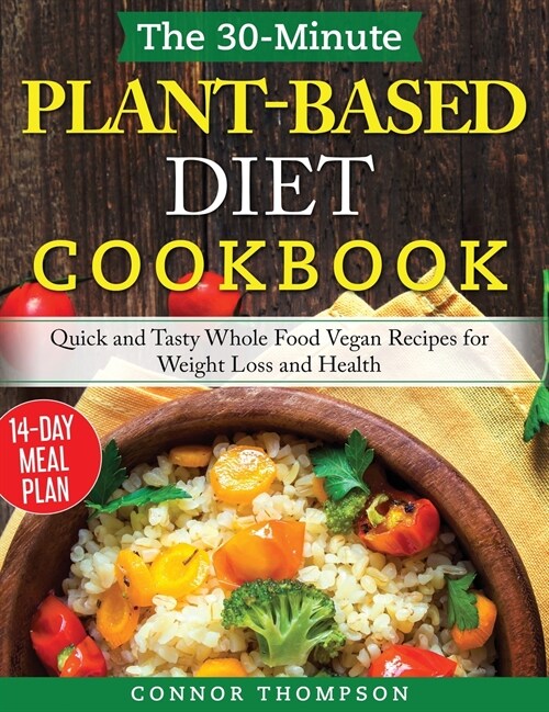 The 30-Minute Plant Based Diet Cookbook (Hardcover)