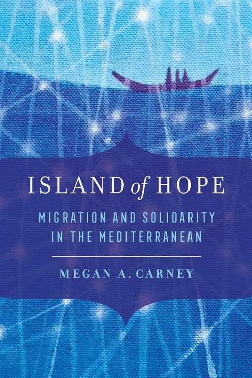 Island of Hope: Migration and Solidarity in the Mediterranean (Paperback)