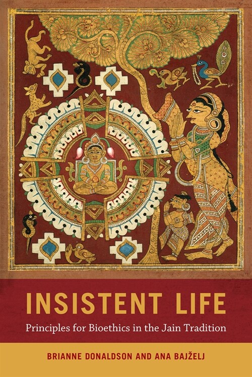 Insistent Life: Principles for Bioethics in the Jain Tradition (Paperback)