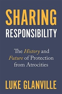 Sharing responsibility : the history and future of protection from atrocities