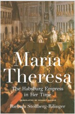 Maria Theresa: The Habsburg Empress in Her Time (Hardcover)