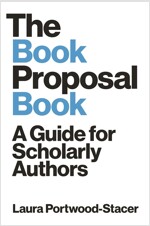 The Book Proposal Book: A Guide for Scholarly Authors (Paperback)