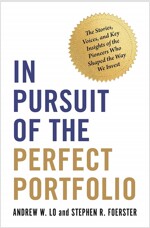 In Pursuit of the Perfect Portfolio: The Stories, Voices, and Key Insights of the Pioneers Who Shaped the Way We Invest (Hardcover)