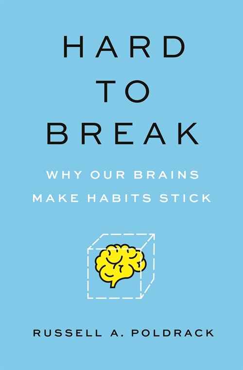 Hard to Break: Why Our Brains Make Habits Stick (Hardcover)