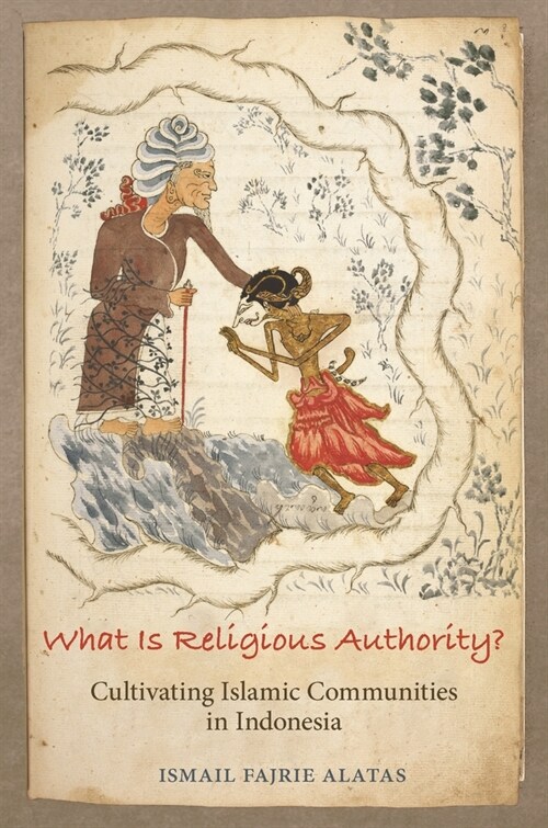 What Is Religious Authority?: Cultivating Islamic Communities in Indonesia (Paperback)