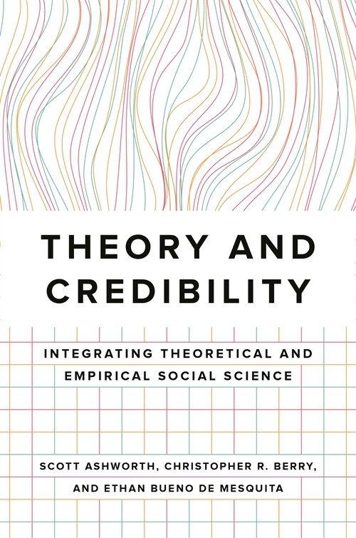 Theory and Credibility: Integrating Theoretical and Empirical Social Science (Paperback)