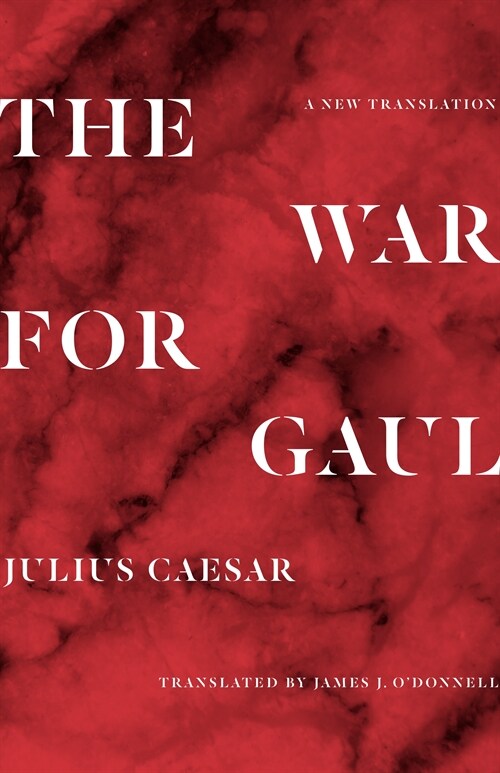 The War for Gaul: A New Translation (Paperback)