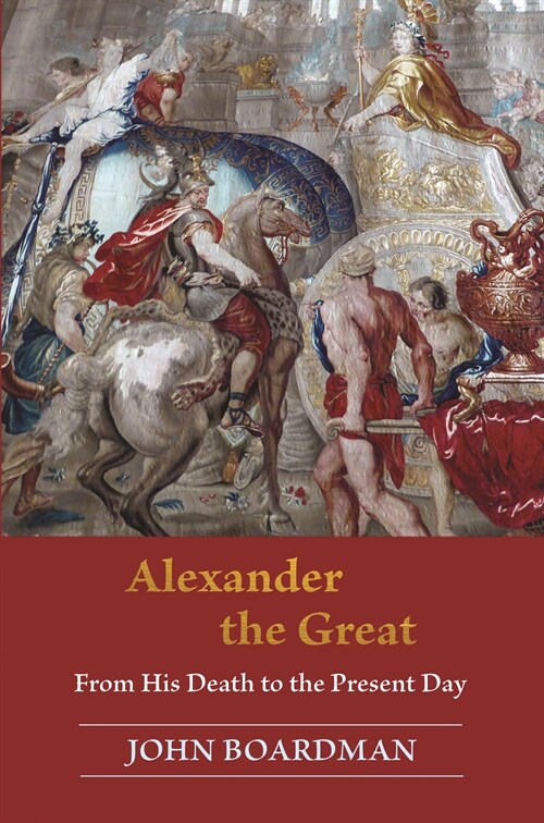 Alexander the Great: From His Death to the Present Day (Paperback)