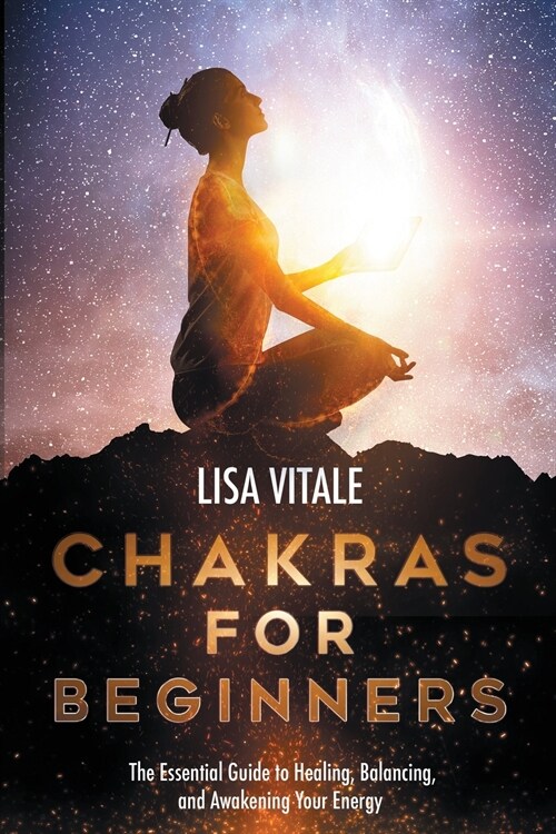 Chakras for Beginners: The Essential Guide to Healing, Balancing, and Awakening Your Energy (Paperback)