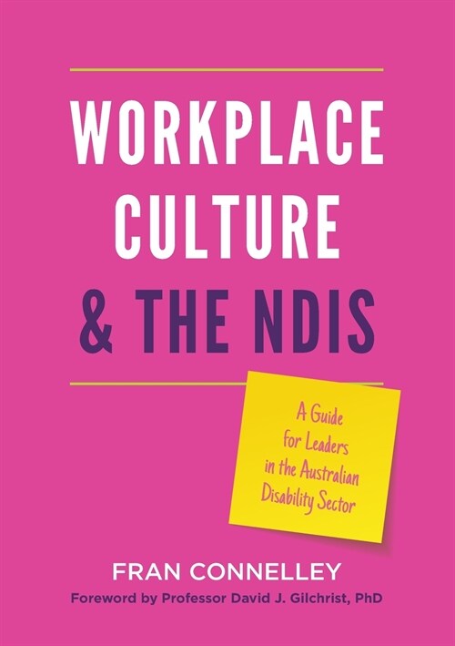 Workplace Culture and the NDIS: A guide for leaders in the Australian disability sector (Paperback)