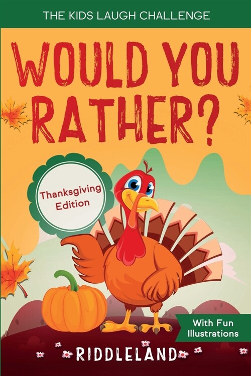 The Kids Laugh Challenge - Would You Rather? Thanksgiving Edition: A Hilarious and Interactive Question Game Book for Boys and Girls Ages 6, 7, 8, 9, (Paperback)