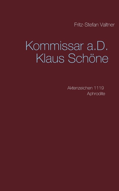 Kommissar a.D. Klaus Sch?e: Aktenzeichen 1119 Aphrodite (Paperback)