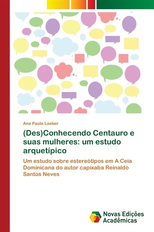 (Des)Conhecendo Centauro e suas mulheres: um estudo arquet?ico (Paperback)