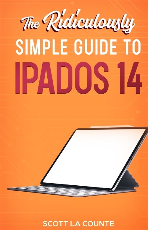 The Ridiculously Simple Guide to iPadOS 14: Getting Started With iPadOS 14 For iPad, iPad Mini, iPad Air, and iPad Pro (Paperback)